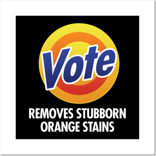 Vote Removes Stubborn Orange Stains Posters and Art